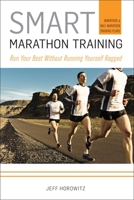 Smart Marathon Training: Run Your Best Without Running Yourself Ragged 1934030740 Book Cover