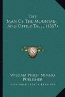 The Man Of The Mountain, And Other Tales 1120901502 Book Cover