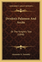 Dryden's Palamon And Arcite: Or The Knight's Tale (1898) 110411979X Book Cover