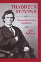 Thaddeus Stevens: Nineteenth-Century Egalitarian 0811729451 Book Cover