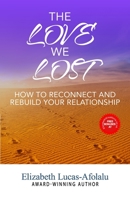 The Love We Lost: How to Reconnect and Rebuild Your Relationship 1838055207 Book Cover