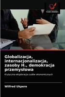 Globalizacja, internacjonalizacja, zasoby H., demokracja przemyslowa 6203528463 Book Cover
