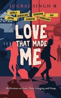 Love That Made Me: Reflections on Love, Pain, Longing and Hope 1638736553 Book Cover