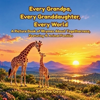 Every Grandpa, Every Granddaughter, Every World: A Picture Book of Rhymes About Togetherness, Featuring 15 Animal Families (Every Family, Every World) B0HHGFXYYZ Book Cover