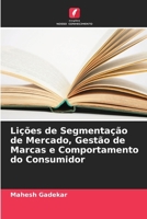 Lições de Segmentação de Mercado, Gestão de Marcas e Comportamento do Consumidor (Portuguese Edition) 6208637694 Book Cover