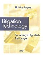 Litigation Technology: Becoming a High-tech Trial Lawyer (Coursebook) 0735552908 Book Cover