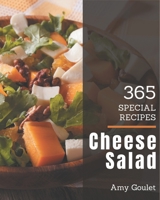 365 Special Cheese Salad Recipes: Unlocking Appetizing Recipes in The Best Cheese Salad Cookbook! B08P4SCDDT Book Cover