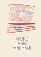 André Taniki Yanomami: Image Being 655777090X Book Cover