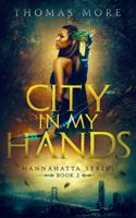 City In My Hands: Mannahatta Series Book 2 1942947615 Book Cover