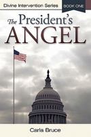 The President's Angel: Divine Intervention Series-Book One 1449713785 Book Cover