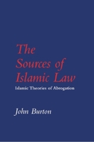 The Sources of Islamic Law: Islamic Theories of Abrogation 0748601082 Book Cover