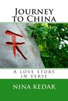 Journey to China: An anthology of love poems 1499135025 Book Cover