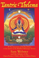 Tantric Thelema: and The Invocation of Ra-Hoor-Khuit in the manner of the Buddhist Mahayoga Tantras 0990392775 Book Cover