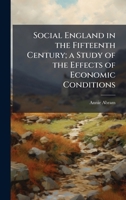 Social England in the Fifteenth Century; a Study of the Effects of Economic Conditions 1025165357 Book Cover