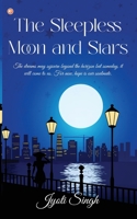 The Sleepless Moon and Stars: The dreams may sojourn beyond the horizon but someday, it will come to us. For now, hope is our soulmate. 9356214093 Book Cover