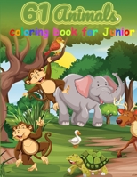 61 Animals coloring book for Junior: Little Kids,Preschool and Kindergarten, A Coloring Book Featuring 61 Incredibly Cute and Lovable Baby Animals ... Girls, for Little Children, and Baby Toddler B08YQFVTLT Book Cover