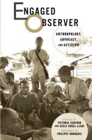 Engaged Observer: Anthropology, Advocacy, And Activism 0813538920 Book Cover