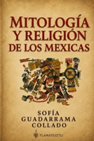 Mitología y religión de los mexicas (Spanish Edition) B0D7V6GPW4 Book Cover