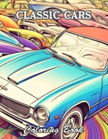 Classic Cars Coloring Book for Adult: Calming and Adorable Designs for All Ages B0CWD3FRFH Book Cover