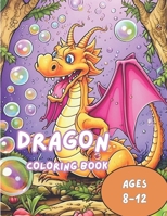 dragon coloring book for kids: ages 8-12 B0C47YG35N Book Cover