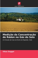 Medição da Concentração de Rádon no Gás do Solo: Um Estudo de Caso do Norte do Rajastão, Índia 6205701952 Book Cover