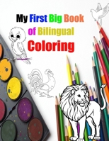 My First Big Book of Bilingual Coloring: Learn to print and paint with animals. Early learning for ages 1 and up - 40 coloring animals at an affordabl B08R69ZF11 Book Cover