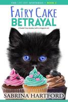 Fairy Cake Betrayal: A Magical and Sweet Cat Cozy Mystery 1977701957 Book Cover