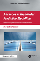 Advances in High-Order Predictive Modelling: Methodologies and Illustrative Problem (Advances in Applied Mathematics) 1032740566 Book Cover