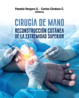 Cirugía de mano: Reconstrucción cutánea de la extremidad superior (Spanish Edition) 9561131102 Book Cover