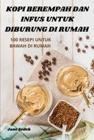 Kopi Berempah Dan Infus Untuk Diburung Di Rumah (Malay Edition) 1836238991 Book Cover