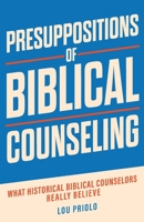 Presuppositions of Biblical Counseling 1960297090 Book Cover