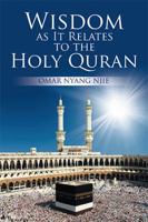 Wisdom as It Relates to the Holy Quran 1543474616 Book Cover