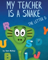 My Teacher is a Snake the Letter D 0648911519 Book Cover