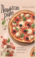 Neapolitan Delights: 20 Easy-to-Prepare Traditional Recipes B0CPSMDDYB Book Cover