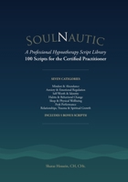 SoulNautic: A Professional Hypnotherapy Script Library: 100 Scripts for the Certified Practitioner B0H9NKWCYS Book Cover