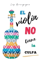 El violín no tiene la culpa (Spanish Edition) B0F2K5L8LS Book Cover