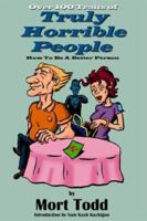 Over 100 Traits of Truly Horrible People: How to Be a Better Person 0942154444 Book Cover