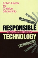 Responsible Technology: A Christian Perspective 0802801757 Book Cover