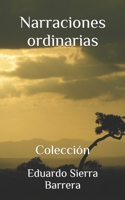 Narraciones ordinarias: Colección (Spanish Edition) 1688964274 Book Cover