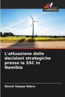 L'attuazione delle decisioni strategiche presso la SSC in Namibia (Italian Edition) 6206938646 Book Cover