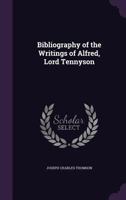 Bibliography of the Writings of Alfred, Lord Tennyson 134749345X Book Cover