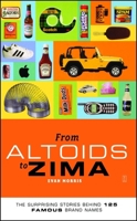 From Altoids to Zima: The Surprising Stories Behind 125 Famous Brand Names 0743257979 Book Cover