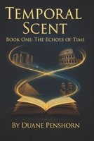 Temporal Scent: The Echoes Of Time B0FQBNJMJC Book Cover
