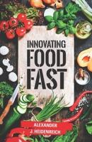 Innovating Food Fast 1641372125 Book Cover