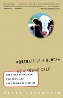 Portrait of a Burger as a Young Calf: The Story of One Man, Two Cows, and the Feeding of a Nation 0609805444 Book Cover