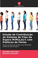 Estudo da Contribuição do Sistema de Filas de Espera M/M(a, b)/1 com Políticas de Férias 6209365302 Book Cover