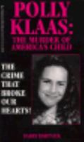 Polly Klaas: The Murder of America's Child 078600195X Book Cover