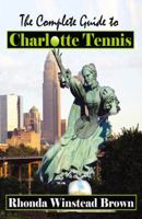 The Complete Guide to Charlotte Tennis 0741455811 Book Cover