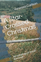 A Star-Crossed Christmas: An anthology of Amish Romance B08GDK9L46 Book Cover