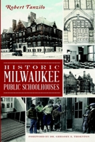 Historic Milwaukee Public Schoolhouses (Landmarks) 1609497805 Book Cover